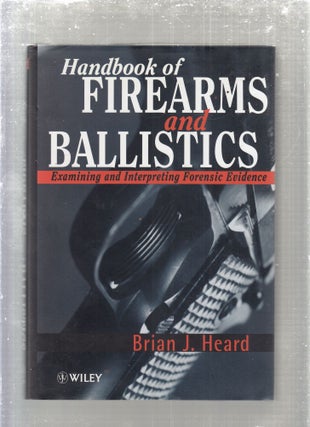 Item #E29406 Handbook of Firearms and Ballistics: Examining and Interpreting Forensic Evidence....
