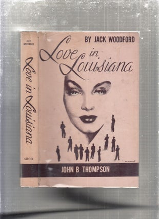 Item #E29433 Love In Louisiana (in original dust jacket). Jack Woodford, John B. Thompson