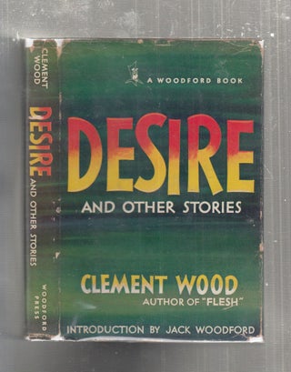 Item #E29435 Desire and Other Stories (in original dust jacket). Clement Wood