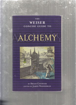 Item #E29436 Alchemy (The Weiser Concise Guide Series). Brian Cotnoir, Jamed Wasserman