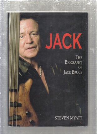 Item #E29492 Jack: The Biography of Jack Bruce. Steven Myatt
