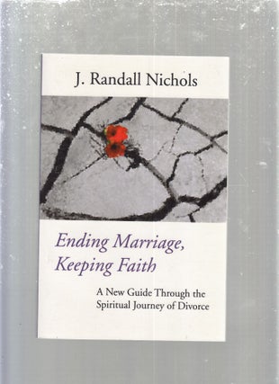 Item #E29529 Ending Marriage, Keeping Faith: A New Guide Through the Spiritual Journey of...