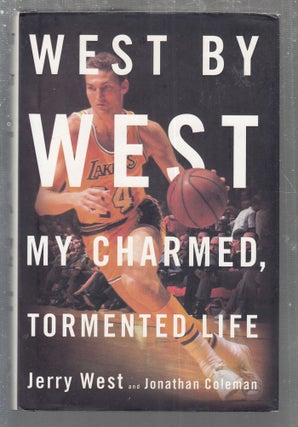 Item #E29561 West by West: My Charmed, Tormented Life. Jerry West, Jonaathan Coleman