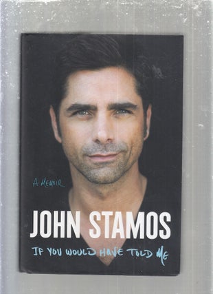 Item #E29571 If You Would Have Told Me: A Memoir. John Stamos