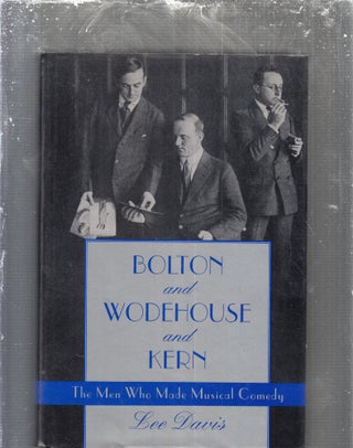 Item #E29579 Bolton and Wodehouse and Kern: The Men Who Made Musical Comedy. Lee Davis