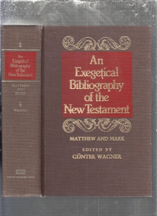 Item #E29588 An Exegetical Bibliography of the New Testament: Matthew and Mark. Gunter Wagner