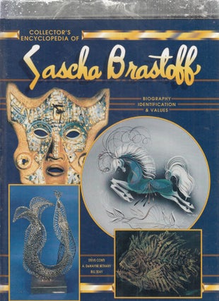 Item #E29600 Collector's Encyclopedia of Sascha Brastoff: Identification & Values. A. DeWayne...