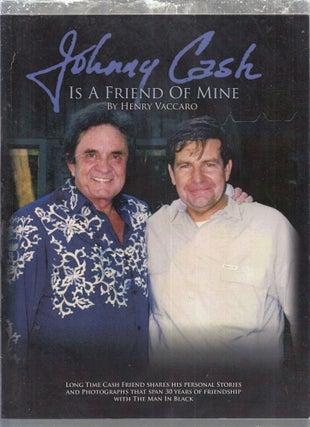 Item #E29606 Johnny Cash is a Friend of Mine (inscribed by the author). Henry Vaccaro
