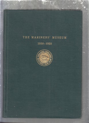 Item #E29694 The Mariners' Museum 1930-1950: A History And Guide (Museum Publication No. 20