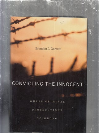 Item #E29696 Convicting the Innocent: Where Criminal Prosecutions Go Wrong (inscribed by the...