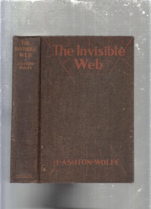 Item #E29725 The Invisible Web: Strange Tales of the French Surete. H. Ashton Wolfe, Edmond Locard