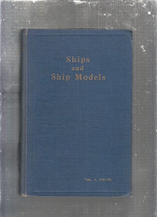 Item #E29739 Ships and Models: A Magazine for all Lovers of Ships and the Sea, Volume 1...