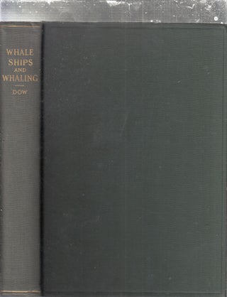 Item #E29742 Whale Ships and Whaling: A Pictorial History of Whaling During Three Centuries; with...