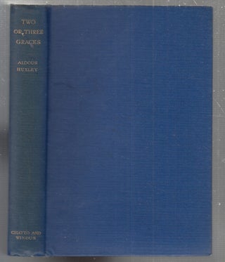 Item #E29747 Two Or Three Graces and Other Stories. Aldous Huxley