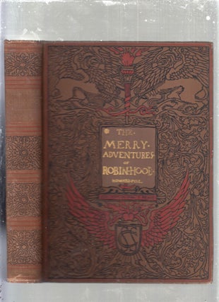 The Merry Adventures Of Robin Hood; of Great Renown, in Nottinghamshire, Written and Illustrated...