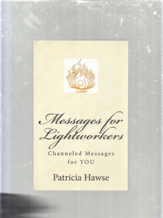 Item #E29935 Messages for Lightworkers: Channeled Messages for YOU (inscribed by the author)....