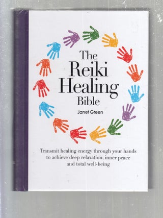Item #E29936 The Reiki Healing Bible: Transmit Healing Energy Through Your Hands to Achieve Deep...