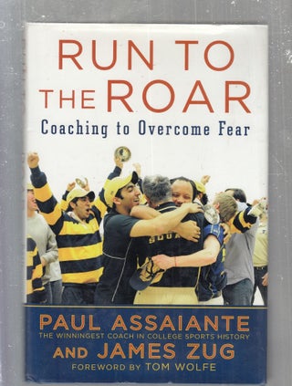 Item #E29958 Run to the Roar: Coaching To Overcome Fear. Paul Assaiante, James Zug