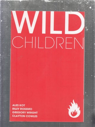 Item #E29967 Wild Children (Graphic novel). Ales Kot, Riley Rossmo
