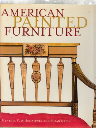 Item #E30234 American Painted Furniture 1790-1880. Cynthia V. A. Schaffner, Susan Klein