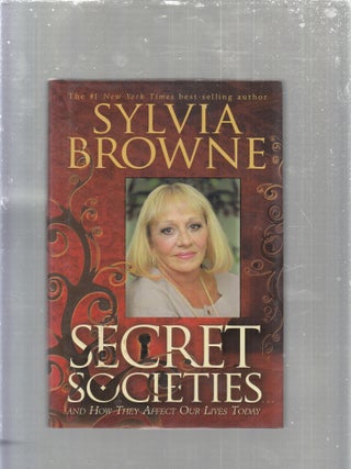 Item #E30286 Secret Societies...and How They Affect Our Lives Today. Sylvia Browne