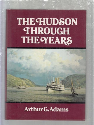 Item #E30302 The Hudson Through the Years. Arthur G. Adams