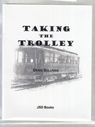 Item #E30325 Taking The Trolley (signed by the author). Denis Sullivan