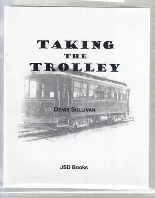 Item #E30325 Taking The Trolley (signed by the author). Denis Sullivan