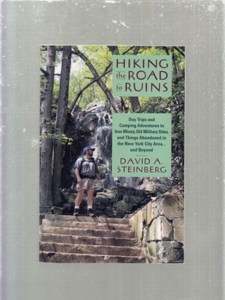 Item #E30416 Hiking the Road to Ruins: Day Trips and Camping Adventures to Iron Mines, Old...