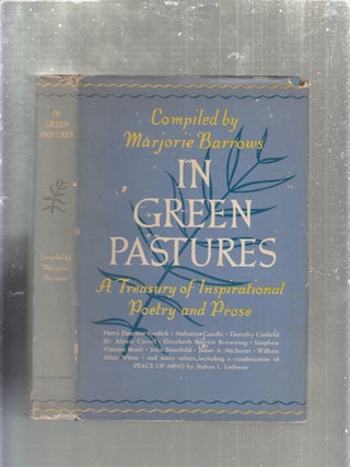 Item #E30533 In Green Pastures: A Treasury of Inspirational Poetry and Prose. Marjorie Barrows,...
