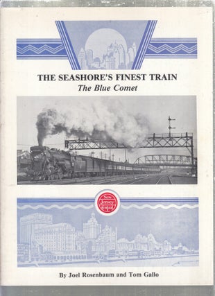 Item #E30539 The Seashore's Finest train: The Blue Comet. Joel Rosenbaum, Tom Gallo
