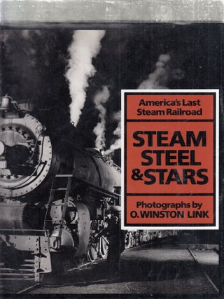 Item #E30641 Steam Steel and Stars: America's Last Steam Railroad. Tim Hensley, O. Winston Link,...