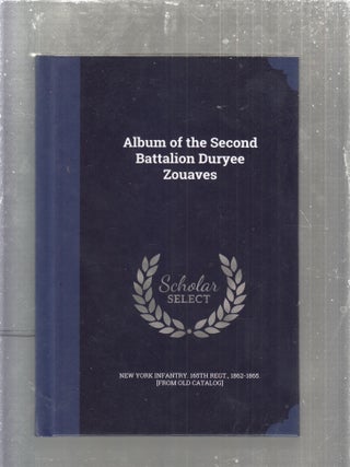 Item #E30665 Album of teh Second Battalion Duryee Zouaves, One Hundred and Sixty-Fifth Regt., New...