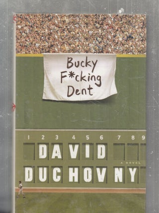 Item #E30711 Bucky F*cking Dent: A Novel. David Duchovny
