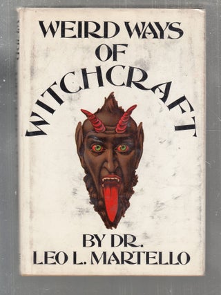 Item #E30823x Weird Ways of Witchcraft. Dr. Leo L. Martello