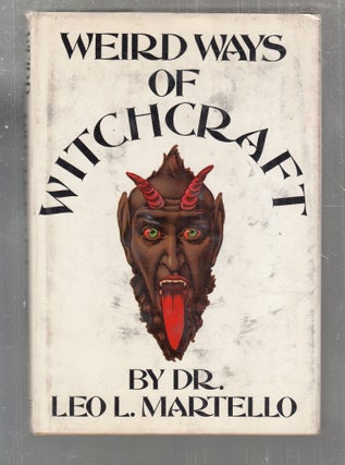 Item #E30823x Weird Ways of Witchcraft. Dr. Leo L. Martello