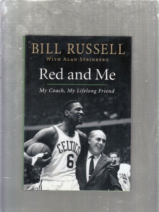 Item #E30855 Red and Me: My Coach, My Lifelong Friend. Bill Russell, Alan Steinberg