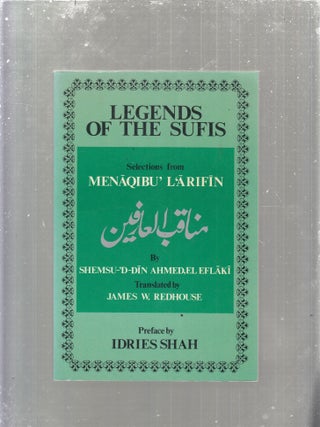 Item #E30940 Legends of the Sufis: Selected Anecdotes. Shemsu-'D-Din Ahmed, Idries Shah, James W....