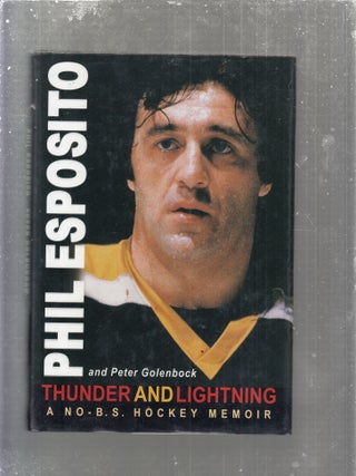 Item #E30960 Thunder and Lightning: A No B.S. Hockey Memoir. Phil Esposito, Peter Golenbock