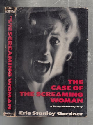 Item #E30996 The Case Of The Screaming Woman: A Perry Mason Mystery (in dust jacket). Erle...