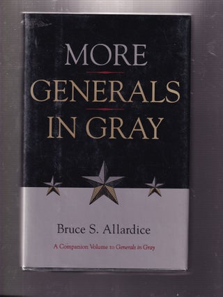 Item #E31053 MORE GENERALS IN GRAY. Bruce S. Allardice