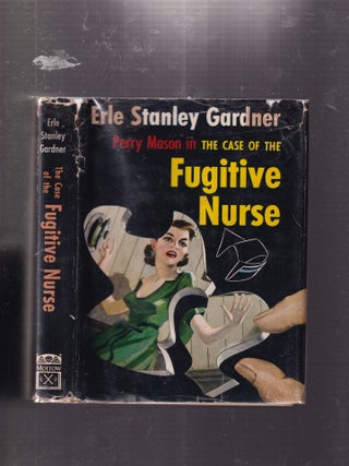 Item #E31075 The Case of the Fugutive Nurse (a Perry Mason story in dust jacket). Erle Stanley...