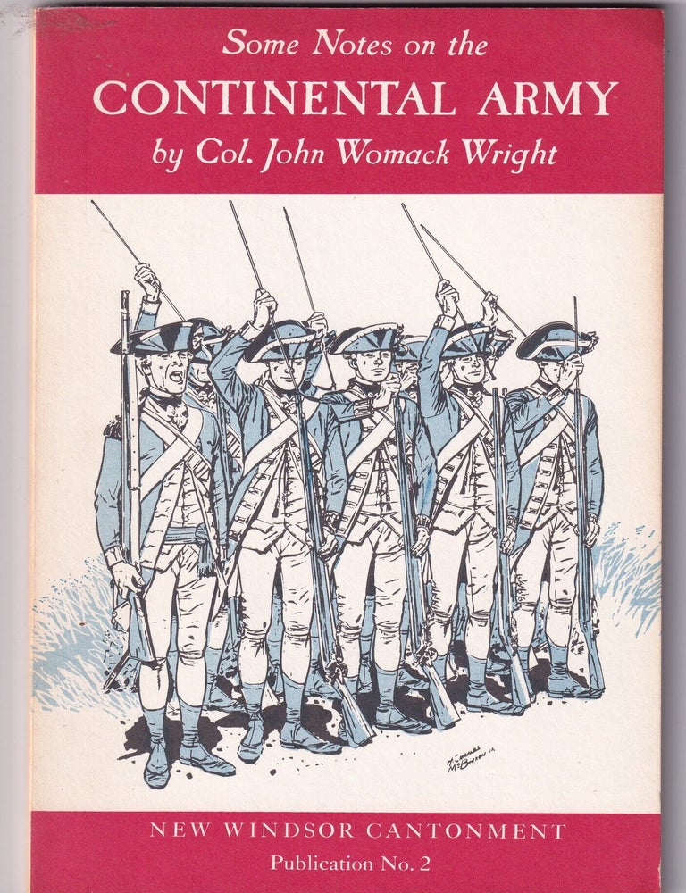 Item #E31136 Some Notes on the Continetal Army by Col John Womack Wright (New Windsor Cantonment Publication No. 2). John Womack Wright.