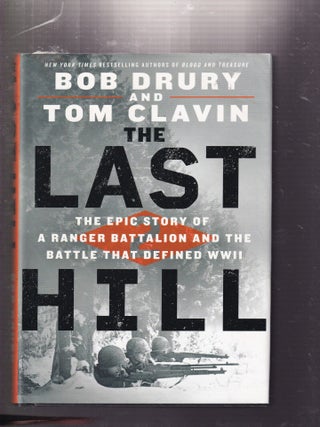 Item #E31139 The Last Hill: The Epic Story of a Ranger Battalion and the Battle thar Defined...