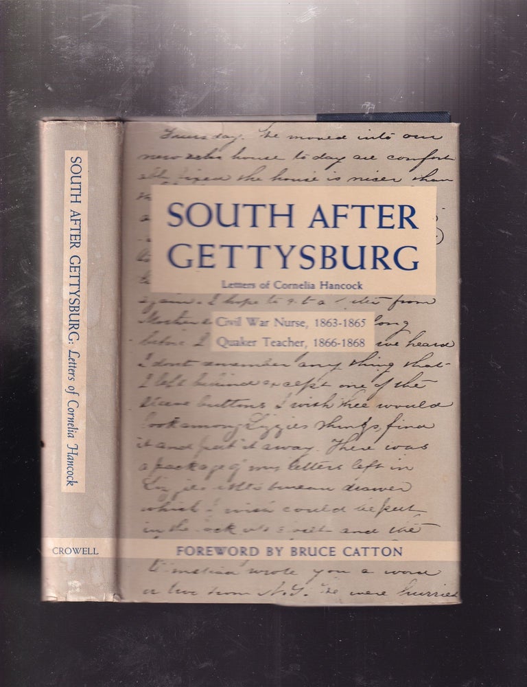 Item #E31200 South After Gettysburg: Letters of Cornelia Hancock, Civil War Nurse 1863-1865, Quaker Teacher 1866-1868. Cornelia Hancock, Henrietta Straton Jaquette.
