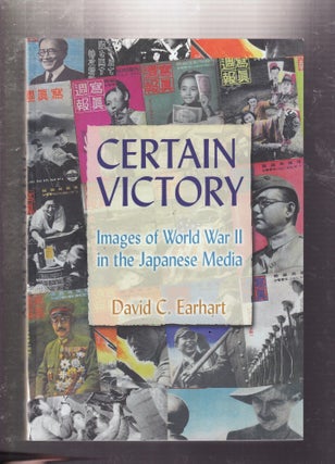 Item #E31444 Certain Victory: Images of World War II in the Japanese Media (Japan and the Modern...
