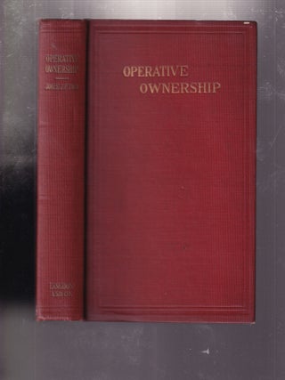Item #E31514 Operative Ownership: A System Of Industrial Production Based On Social Justice And...
