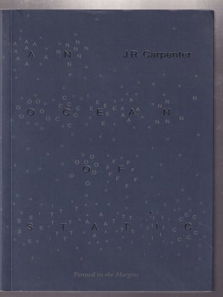 Item #E31529 An Ocean Of Static. J R. Carpenter