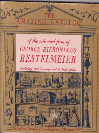 Item #E31623 The Amazing Catalog of the esteemed firm of George Hieronimus Bestelmeier; including...