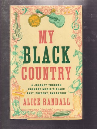 Item #E31766 My Black Country: A Journey Through Country Music's Black Past, Present, and Future....